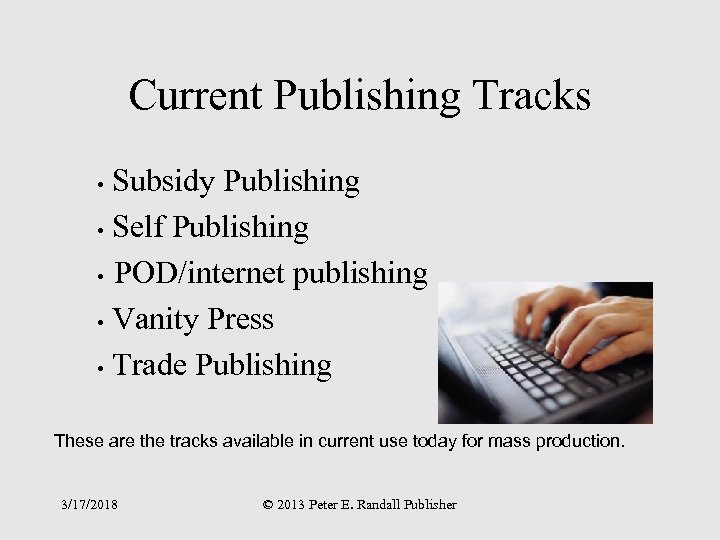 Current Publishing Tracks Subsidy Publishing • Self Publishing • POD/internet publishing • Vanity Press