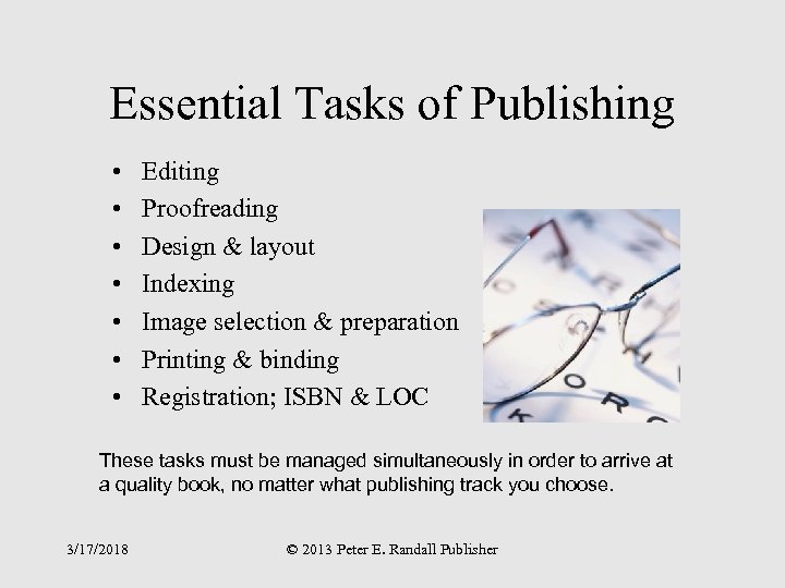 Essential Tasks of Publishing • • Editing Proofreading Design & layout Indexing Image selection