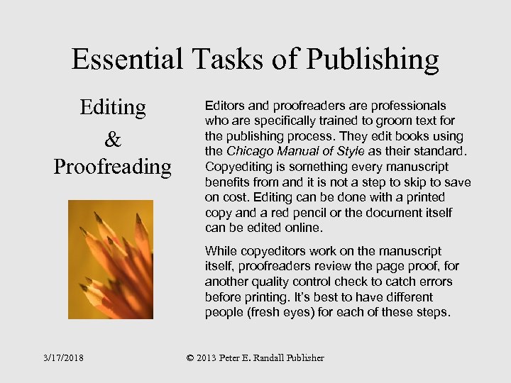 Essential Tasks of Publishing Editing & Proofreading Editors and proofreaders are professionals who are