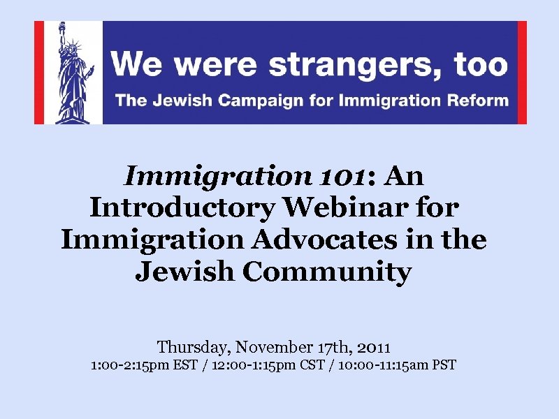 Immigration 101: An Introductory Webinar for Immigration Advocates in the Jewish Community Thursday, November