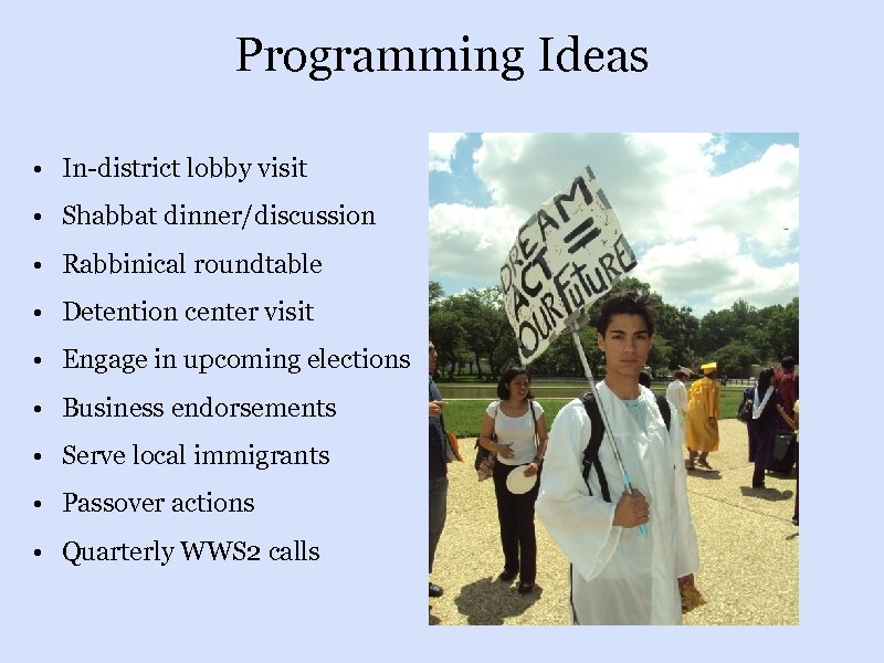 Programming Ideas • In-district lobby visit • Shabbat dinner/discussion • Rabbinical roundtable • Detention