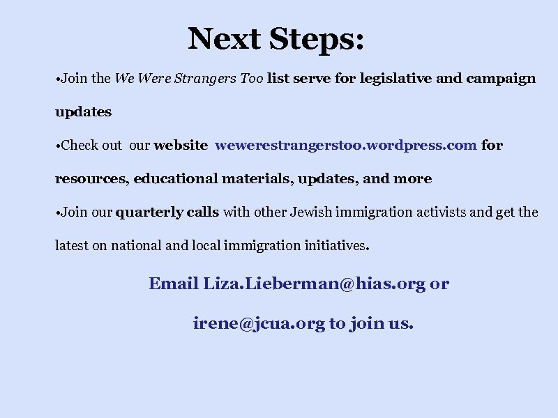 Next Steps: • Join the We Were Strangers Too list serve for legislative and