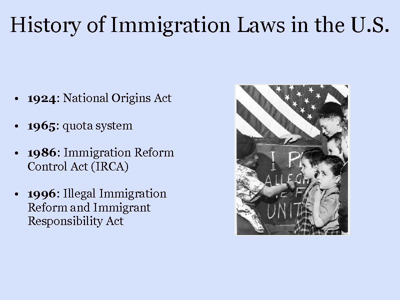 History of Immigration Laws in the U. S. • 1924: National Origins Act •