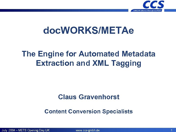 doc. WORKS/METAe The Engine for Automated Metadata Extraction and XML Tagging Claus Gravenhorst Content