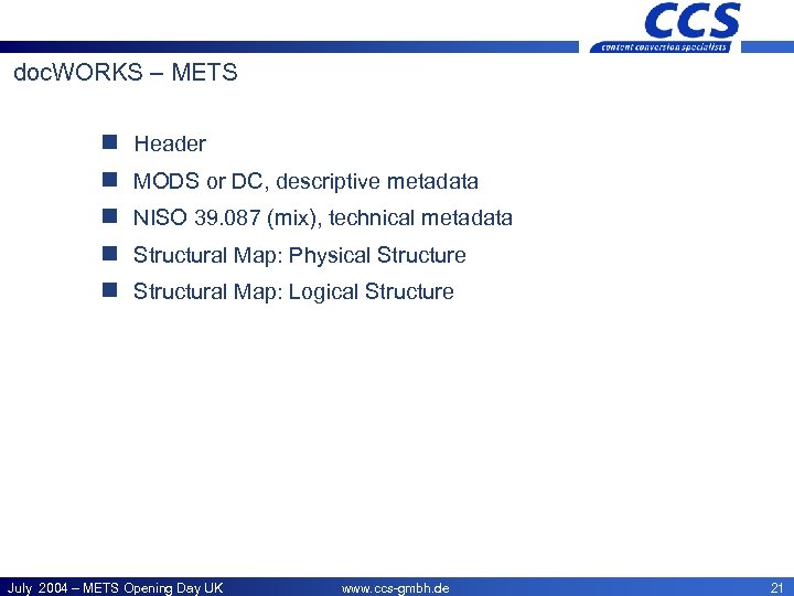 CCS – Offices doc. WORKS – METS n n n Header MODS or DC,