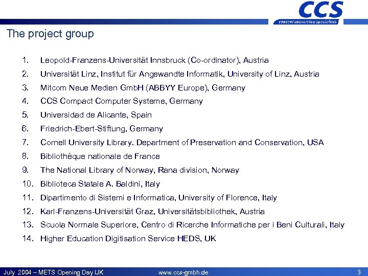 CCS – Offices The project group 1. Leopold-Franzens-Universität Innsbruck (Co-ordinator), Austria 2. Universität Linz,