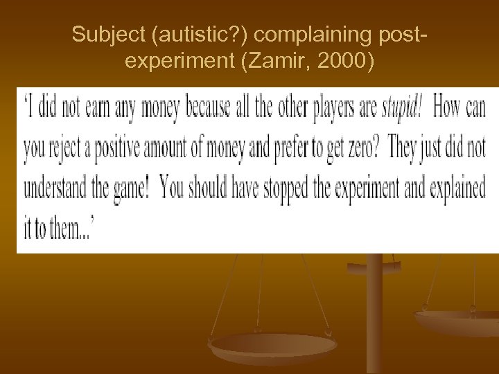 Subject (autistic? ) complaining postexperiment (Zamir, 2000) 