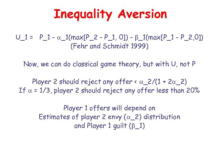 Inequality Aversion U_1 = P_1 - _1(max[P_2 - P_1, 0]) - _1(max[P_1 - P_2,