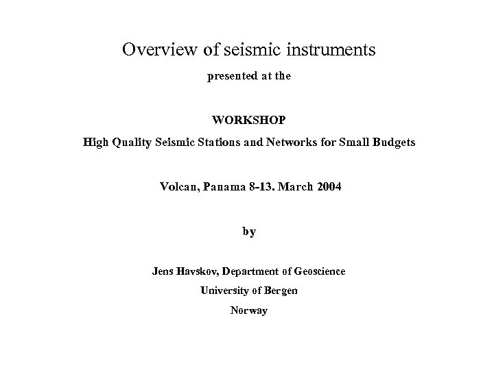 Overview of seismic instruments presented at the WORKSHOP High Quality Seismic Stations and Networks