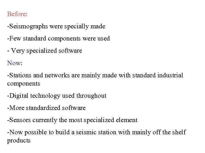 Before: -Seismographs were specially made -Few standard components were used - Very specialized software