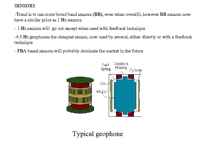 SENSORS -Trend is to use more broad band sensors (BB), even when overkill, however