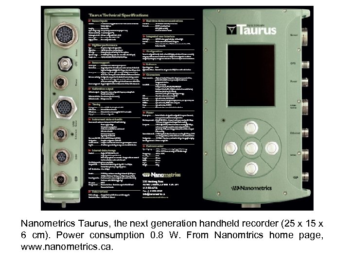 Nanometrics Taurus, the next generation handheld recorder (25 x 15 x 6 cm). Power