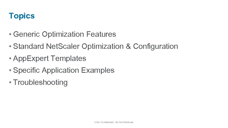Topics • Generic Optimization Features • Standard Net. Scaler Optimization & Configuration • App.