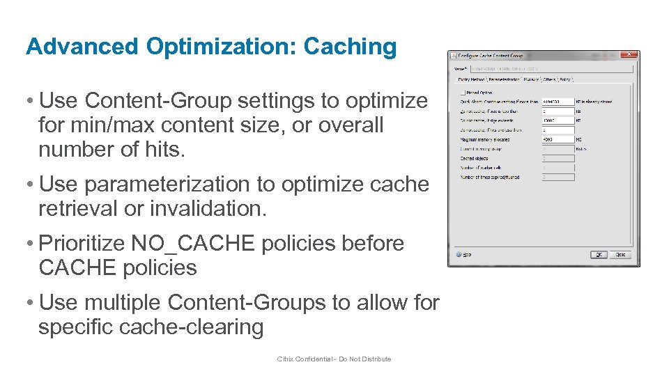 Advanced Optimization: Caching • Use Content-Group settings to optimize for min/max content size, or