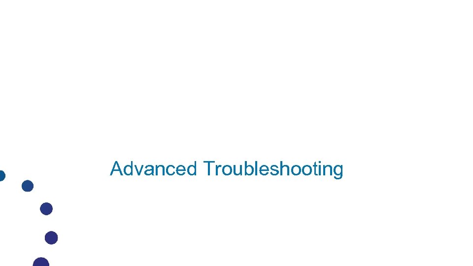 Advanced Troubleshooting 
