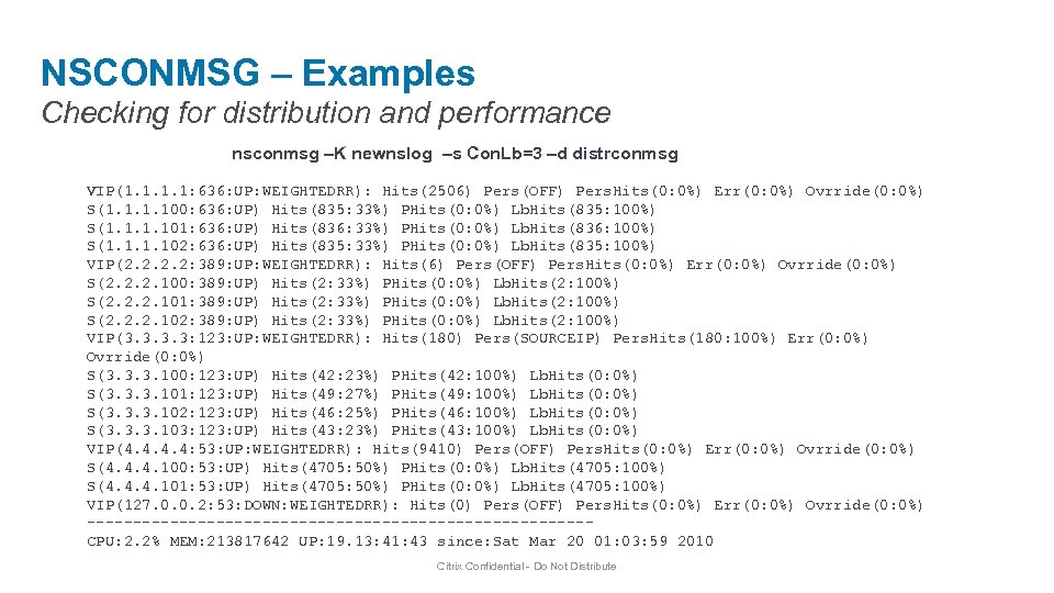 NSCONMSG – Examples Checking for distribution and performance nsconmsg –K newnslog –s Con. Lb=3