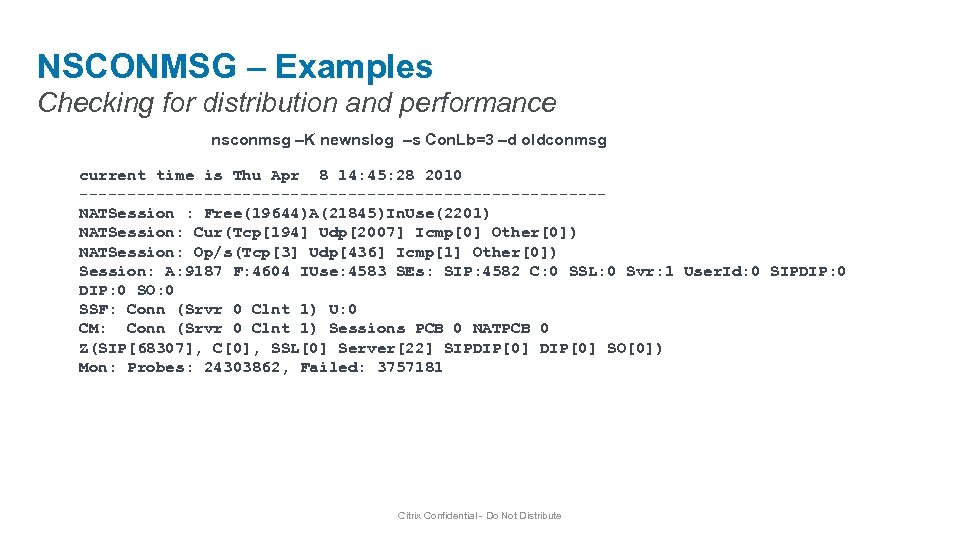NSCONMSG – Examples Checking for distribution and performance nsconmsg –K newnslog –s Con. Lb=3
