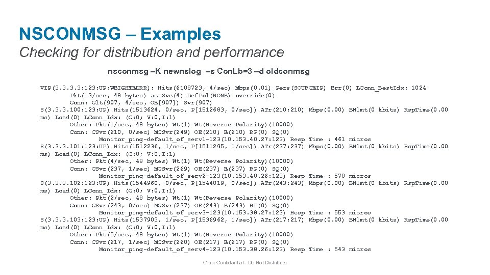 NSCONMSG – Examples Checking for distribution and performance nsconmsg –K newnslog –s Con. Lb=3