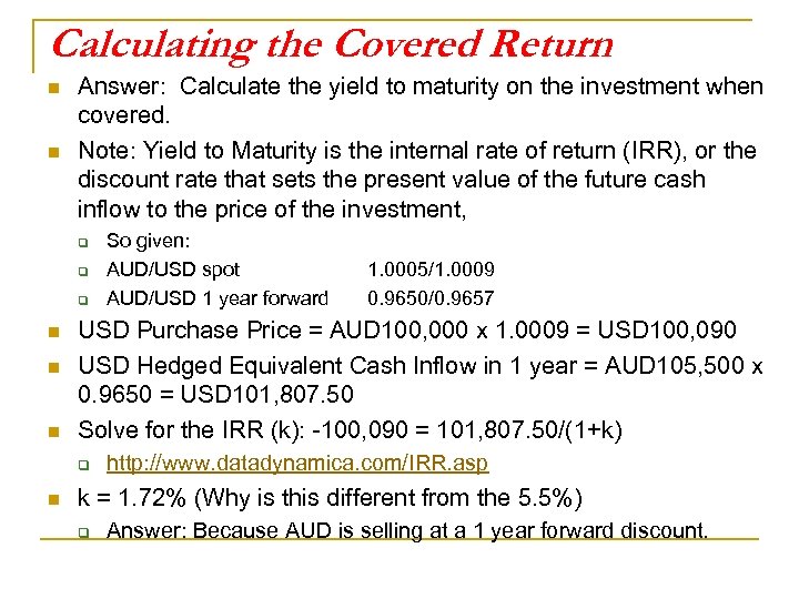 Calculating the Covered Return n n Answer: Calculate the yield to maturity on the