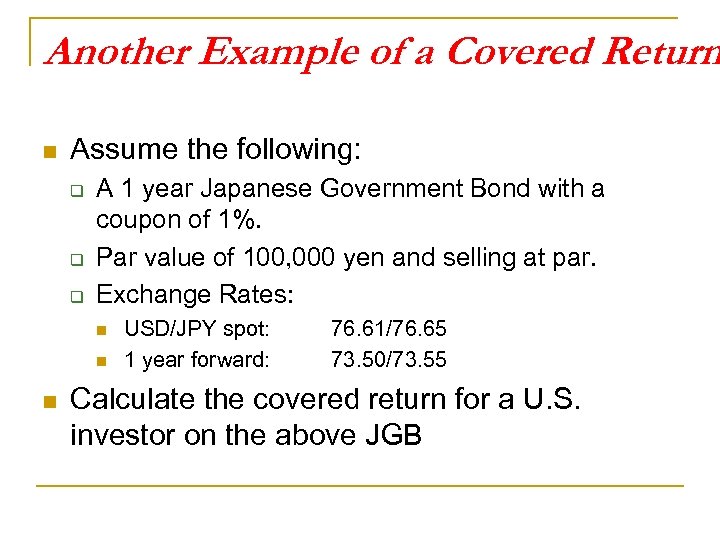 Another Example of a Covered Return n Assume the following: q q q A
