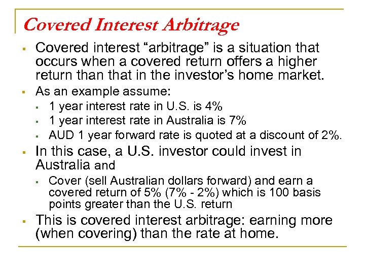 Covered Interest Arbitrage § § § Covered interest “arbitrage” is a situation that occurs