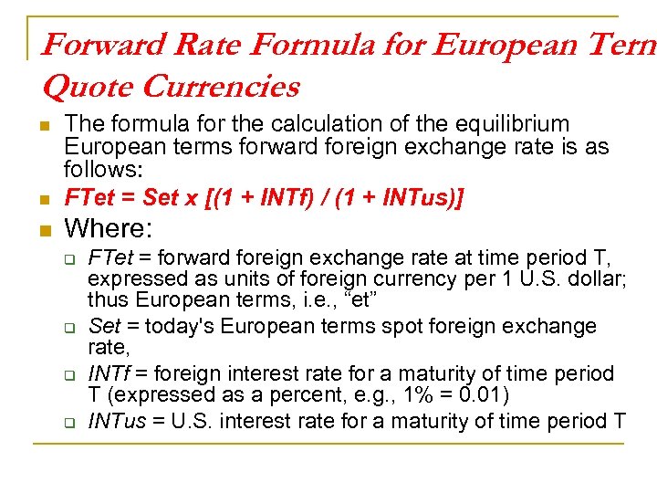 Forward Rate Formula for European Term Quote Currencies n The formula for the calculation