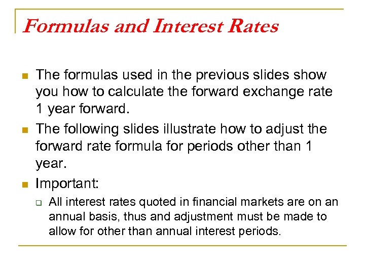 Formulas and Interest Rates n n n The formulas used in the previous slides