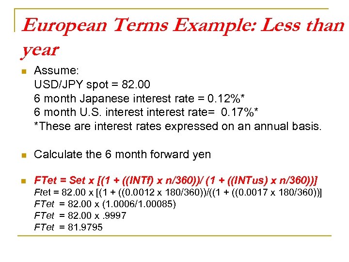 European Terms Example: Less than 1 year n Assume: USD/JPY spot = 82. 00