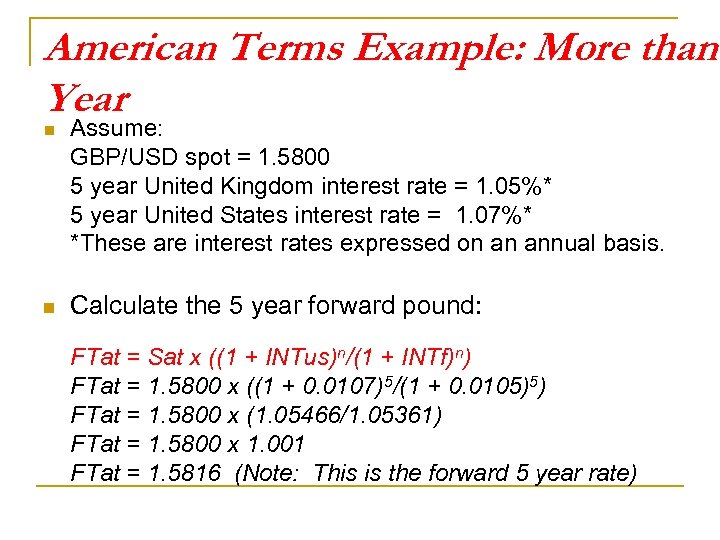 American Terms Example: More than Year n Assume: GBP/USD spot = 1. 5800 5