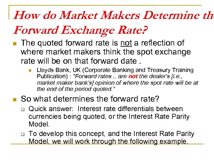How do Market Makers Determine the Forward Exchange Rate? n The quoted forward rate