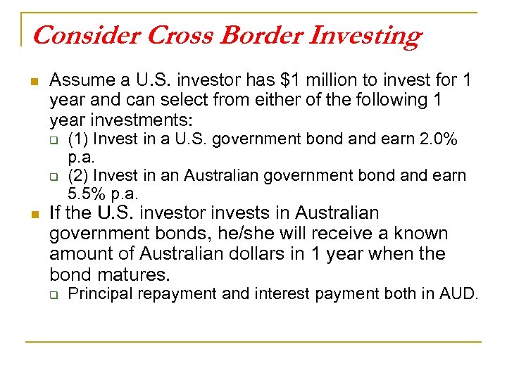 Consider Cross Border Investing n Assume a U. S. investor has $1 million to