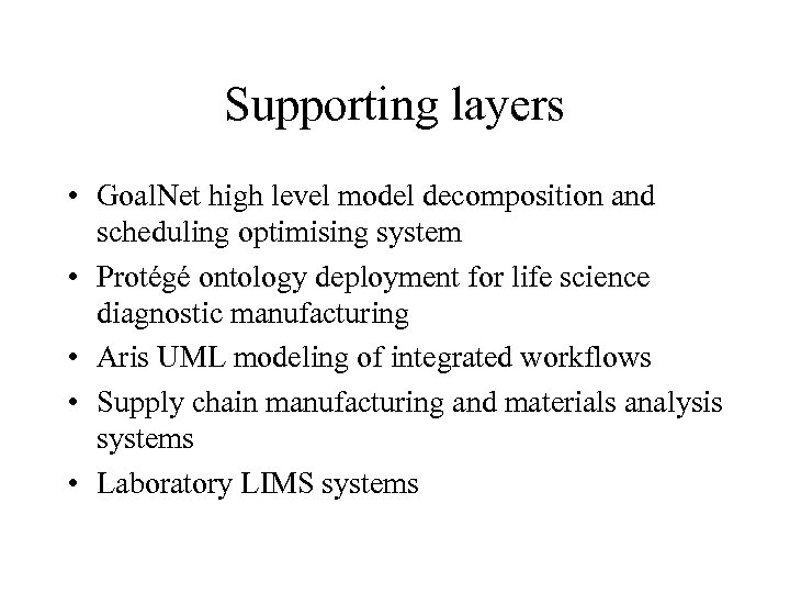 Supporting layers • Goal. Net high level model decomposition and scheduling optimising system •
