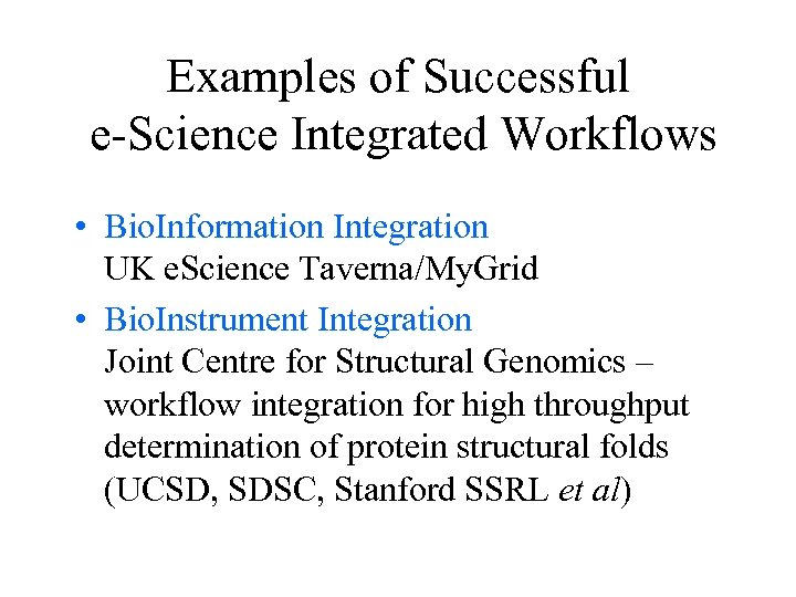 Examples of Successful e-Science Integrated Workflows • Bio. Information Integration UK e. Science Taverna/My.