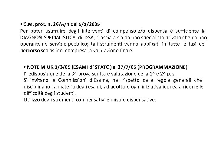  • C. M. prot. n. 26/A/4 del 5/1/2005 Per poter usufruire degli interventi