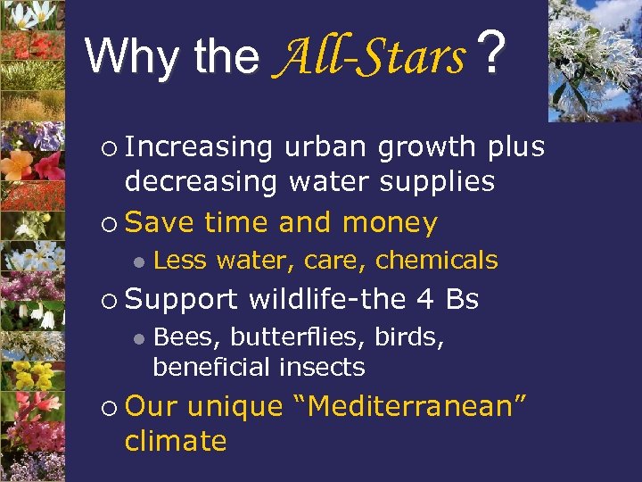 Why the All-Stars ? ¡ Increasing urban growth plus decreasing water supplies ¡ Save