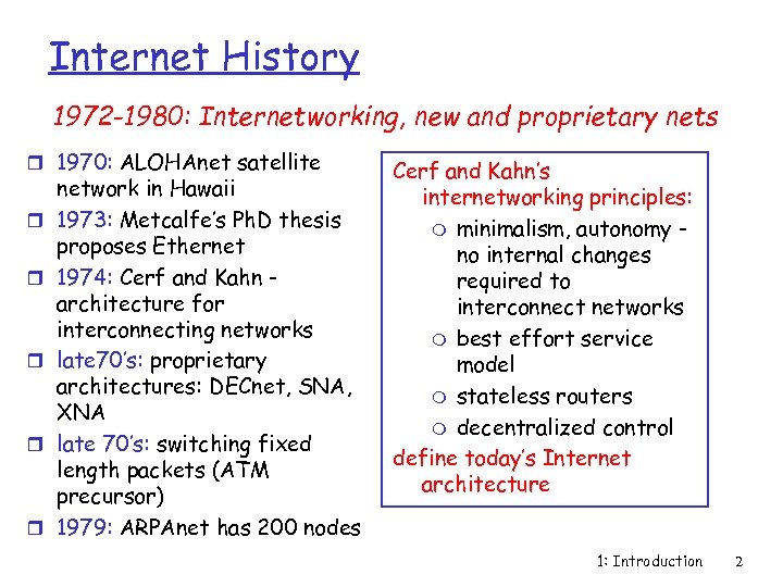 Internet History 1972 -1980: Internetworking, new and proprietary nets r 1970: ALOHAnet satellite r