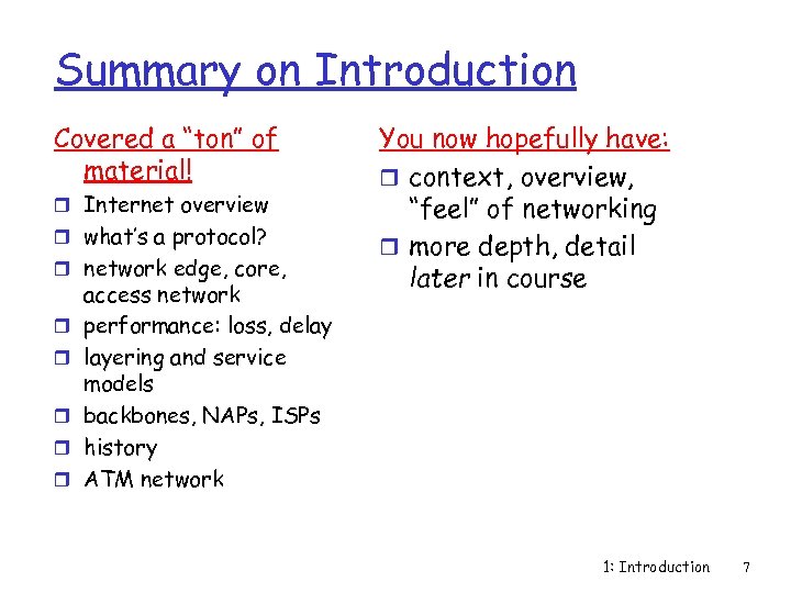 Summary on Introduction Covered a “ton” of material! r Internet overview r what’s a