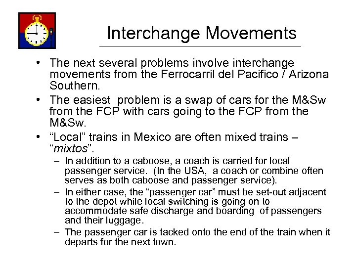 Interchange Movements • The next several problems involve interchange movements from the Ferrocarril del