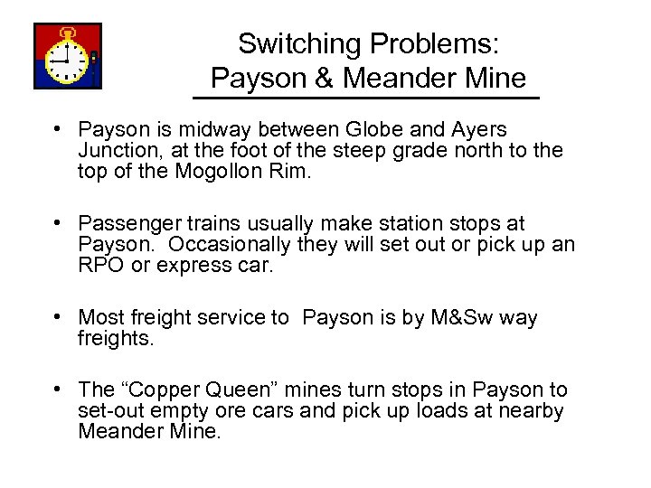 Switching Problems: Payson & Meander Mine • Payson is midway between Globe and Ayers