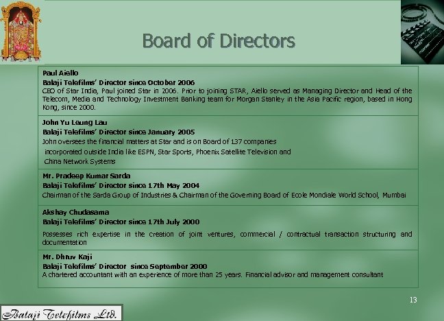 Board of Directors Paul Aiello Balaji Telefilms’ Director since October 2006 CEO of Star