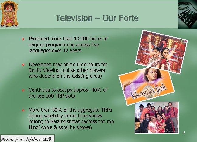 Television – Our Forte v Produced more than 13, 000 hours of original programming