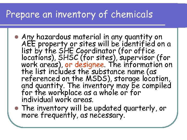 Prepare an inventory of chemicals Any hazardous material in any quantity on AEE property