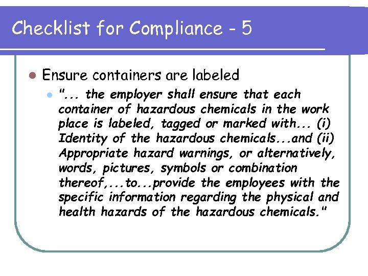Checklist for Compliance - 5 l Ensure containers are labeled l 