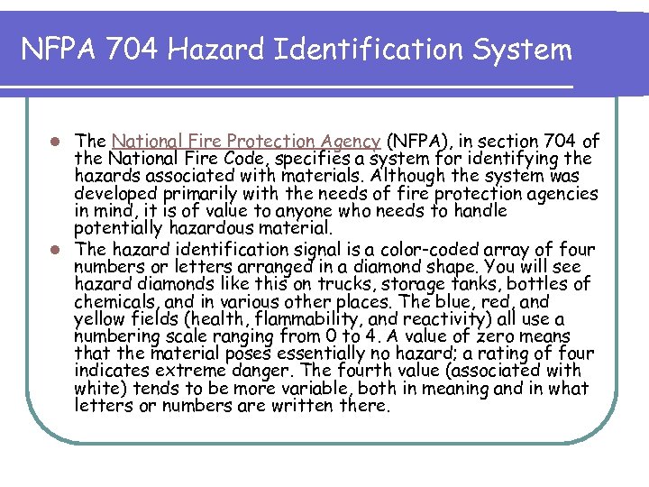 NFPA 704 Hazard Identification System The National Fire Protection Agency (NFPA), in section 704