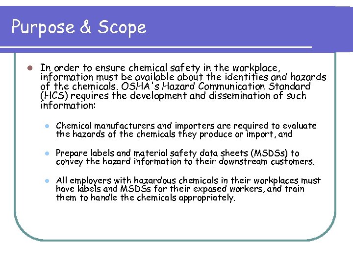 Purpose & Scope l In order to ensure chemical safety in the workplace, information