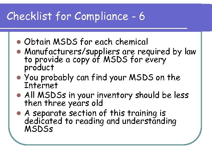 Checklist for Compliance - 6 Obtain MSDS for each chemical Manufacturers/suppliers are required by