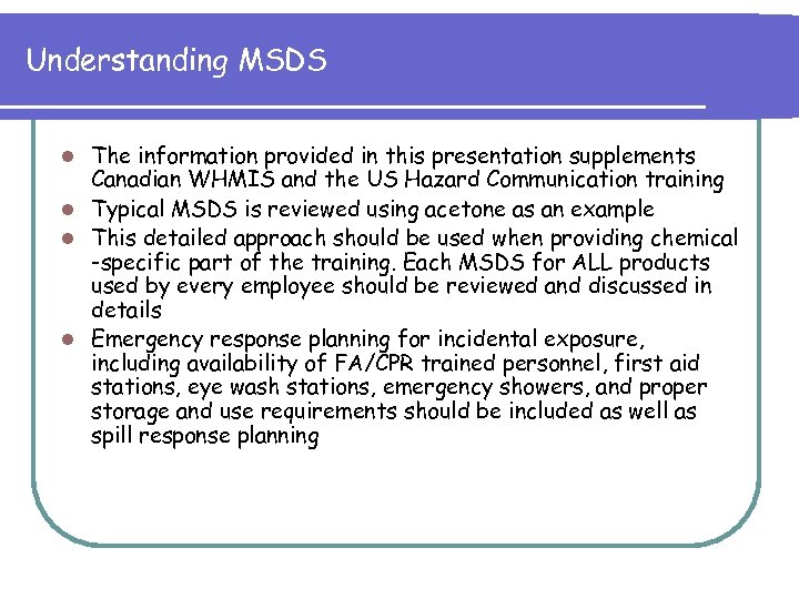 Understanding MSDS The information provided in this presentation supplements Canadian WHMIS and the US