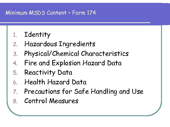 Minimum MSDS Content – Form 174 1. 2. 3. 4. 5. 6. 7. 8.