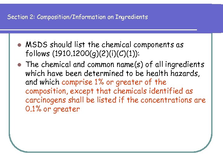 Section 2: Composition/Information on Ingredients MSDS should list the chemical components as follows (1910.