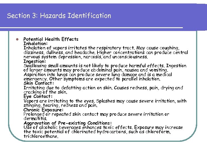 Section 3: Hazards Identification l Potential Health Effects Inhalation: Inhalation of vapors irritates the